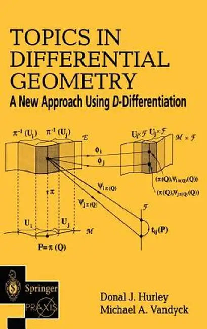 Topics in Differential Geometry: A New Approach Using D-Differentiation by Donal J. Hurley