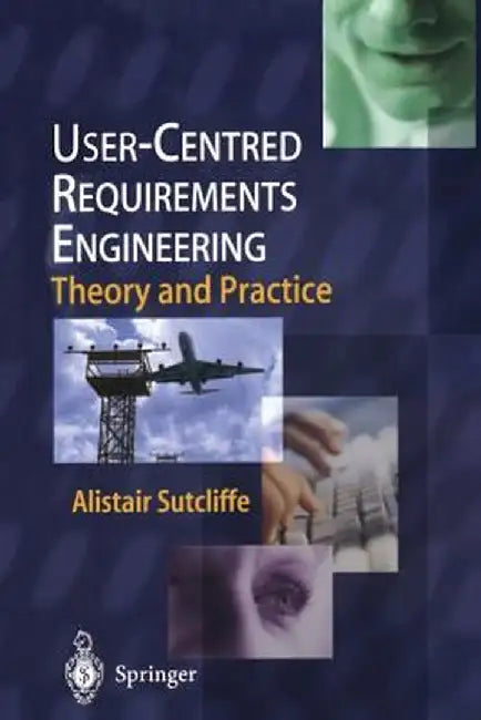 User-Centred Requirements Engineering by Alistair Sutcliffe