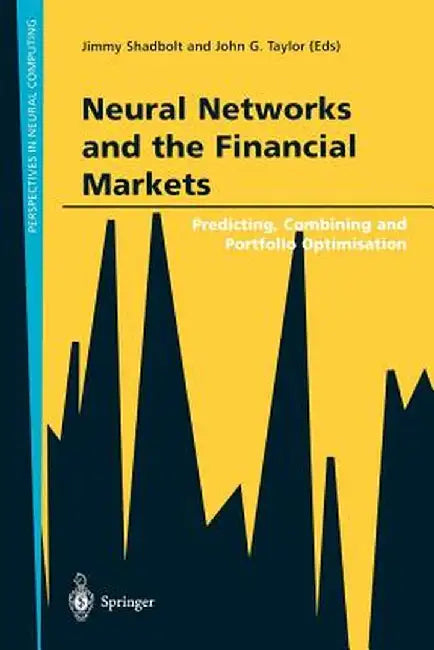Neural Networks and the Financial Markets: Predicting, Combining and Portfolio Optimisation by Jimmy Shadbolt
