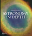Astronomy in Depth by Gerald North