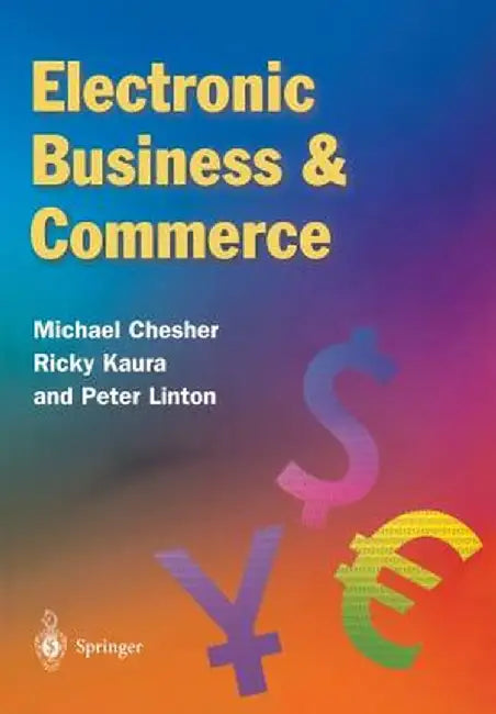 Electronic Business & Commerce by Michael Chesher