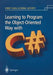 Learning to Program the Object-Oriented Way with C# by Vinny Cahill