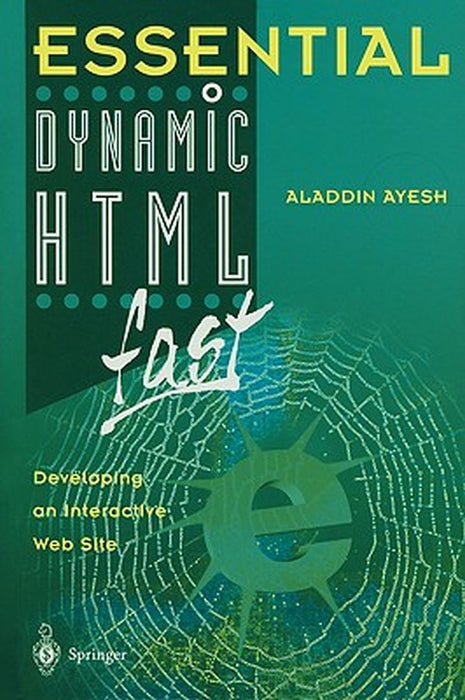 Essential Dynamic Html Fast: Developing an Interactive Web Site by Aladdin Ayesh