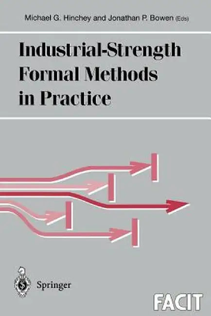 Industrial-Strength Formal Methods in Practice by Michael G. Hinchey