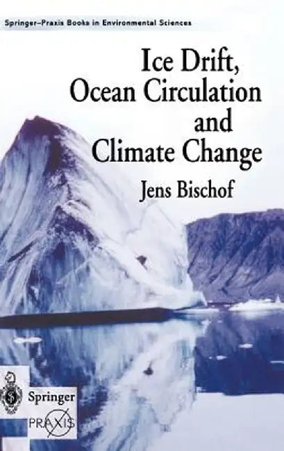 Ice Drift, Ocean Circulation and Climate Change by Jens Bischof