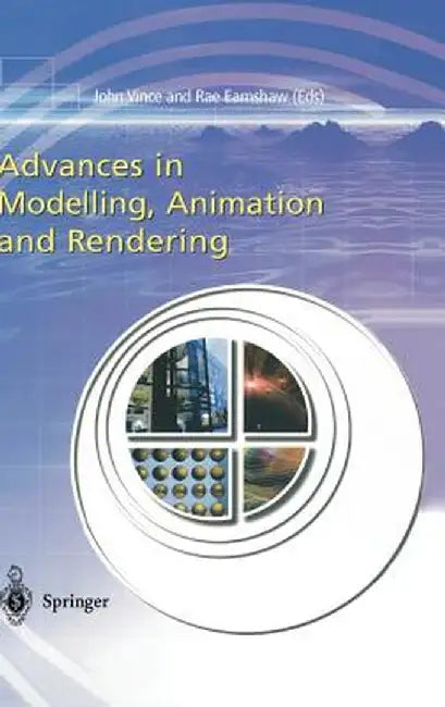 Advances in Modelling, Animation and Rendering by John Vince