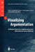 Visualizing Argumentation: Software Tools for Collaborative and Educational Sense-Making by Paul A. Kirschner