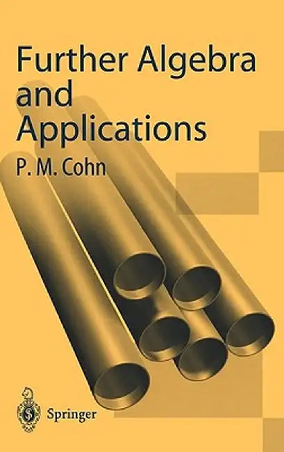 Further Algebra and Applications by Paul M. Cohn