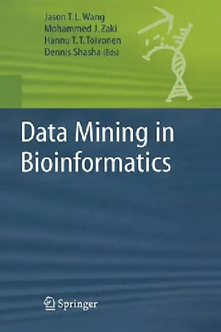 Data Mining in Bioinformatics by Jason T. L. Wang, Mohammed J. Zaki, Hannu Toivonen