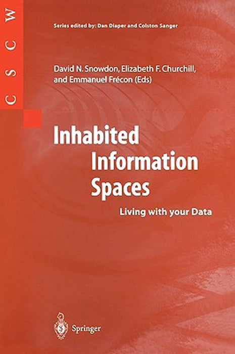 Inhabited Information Spaces: Living with your Data by David N. Snowdon, Elizabeth F. Churchill, Emmanuel Frecon