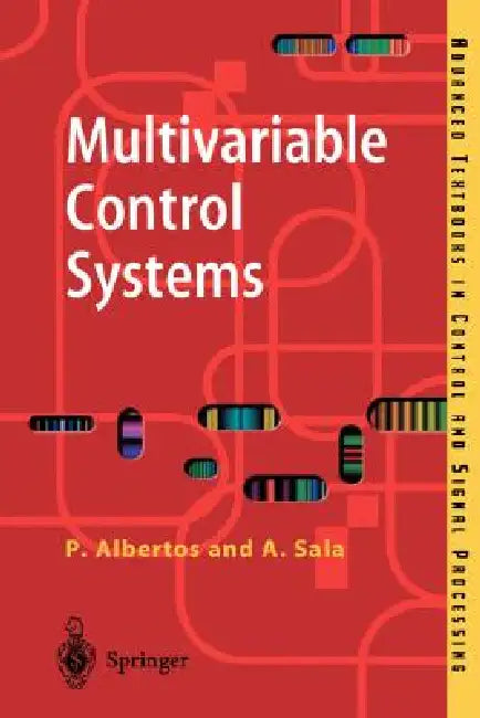 Multivariable Control Systems: An Engineering Approach by Pedro Albertos, Sala Antonio