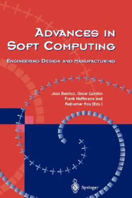 Advances in Soft Computing: Engineering Design and Manufacturing by Jose M. Benitez