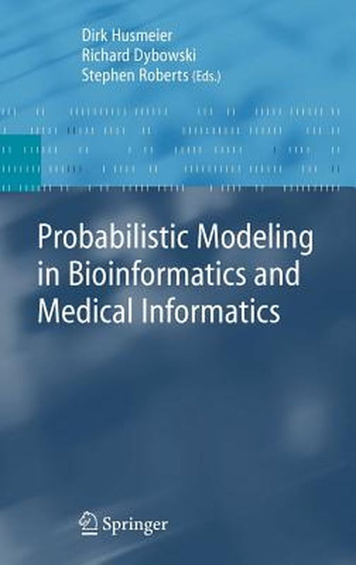 Probabilistic Modeling in Bioinformatics and Medical Informatics by Dirk Husmeier