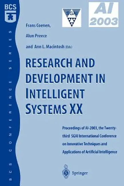 Research and Development in Intelligent Systems XX: Proceedings of Ai2003, the Twenty-Third Sgai International Conference on Innovative Techniques and by Frans Coenen