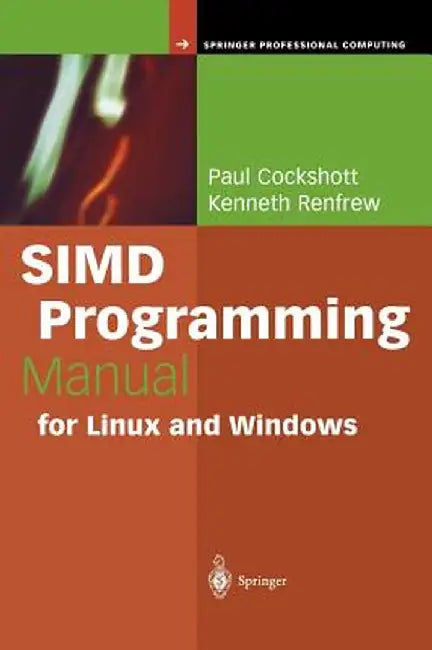 Simd Programming Manual for Linux and Windows by Paul Cockshott