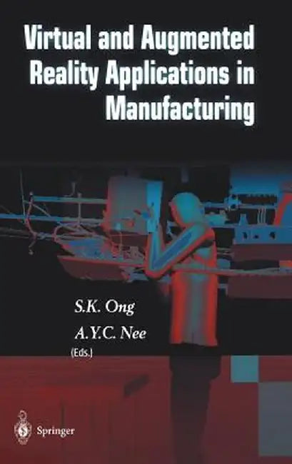 Virtual and Augmented Reality Applications in Manufacturing by S. K. Ong
