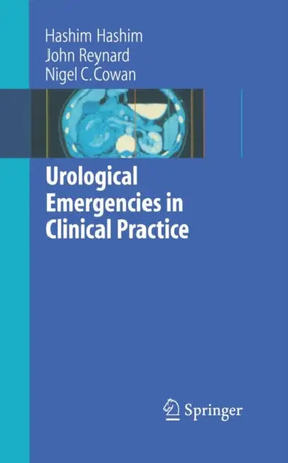 Urological Emergencies in Clinical Practice by Hashim Hashim, John Reynard, Nigel C. Cowan