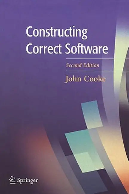 Constructing Correct Software by D. John Cooke
