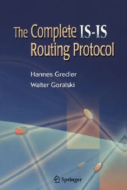 The Complete Is-Is Routing Protocol by Hannes Gredler