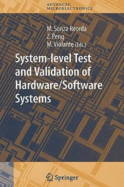 System-Level Test and Validation of Hardware/Software Systems by Matteo Sonza Reorda