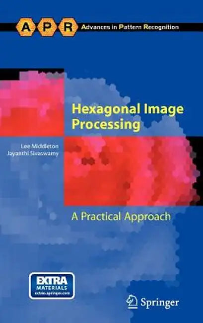 Hexagonal Image Processing: A Practical Approach by Lee Middleton