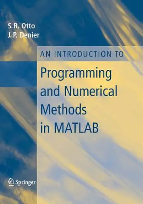 An Introduction to Programming and Numerical Methods in MATLAB by Steve Otto