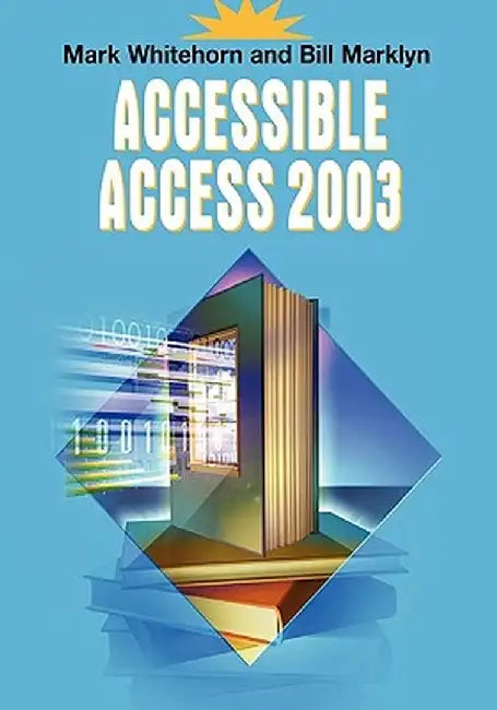 Accessible Access 2003 by Mark Whitehorn