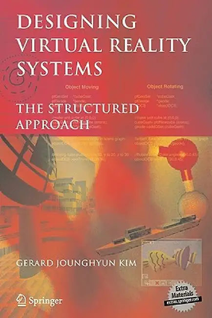 Designing Virtual Reality Systems: The Structured Approach by Gerard Kim