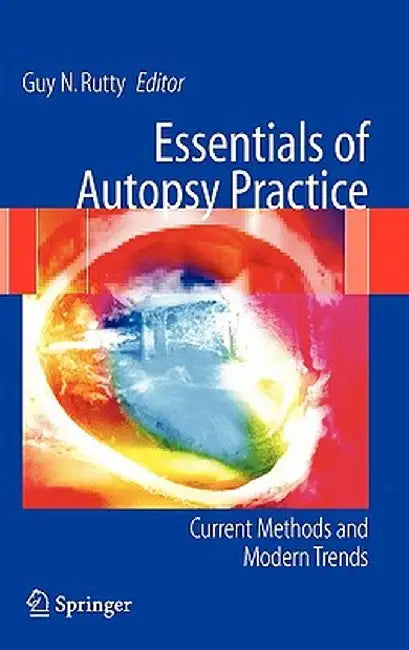 Essentials of Autopsy Practice: Current Methods and Modern Trends by Guy N. Rutty