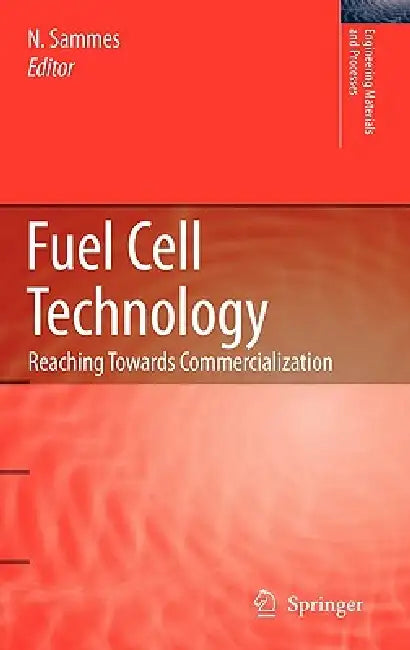 Fuel Cell Technology: Reaching Towards Commercialization by Nigel Sammes