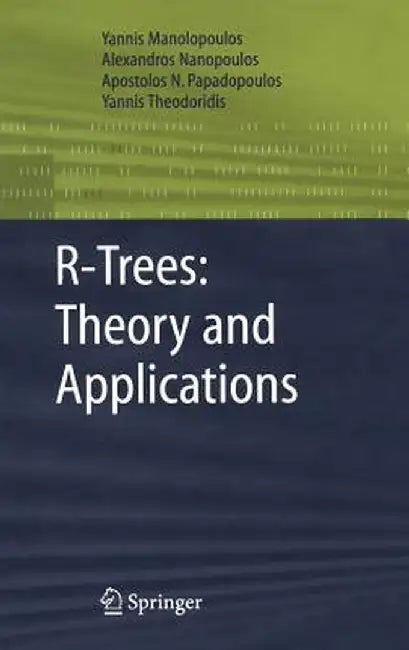 R-Trees: Theory and Applications by Yannis Manolopoulos