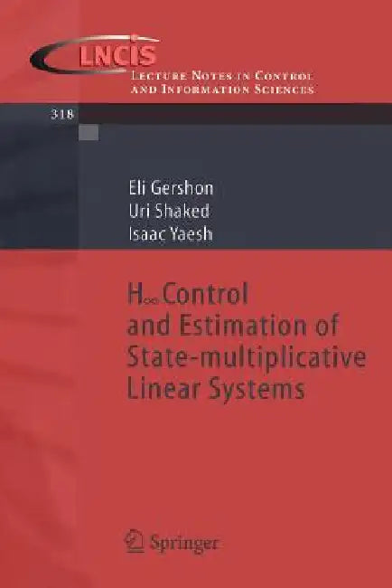 H-Infinity Control and Estimation of State-Multiplicative Linear Systems by Eli Gershon, Uri Shaked, Isaac Yaesh