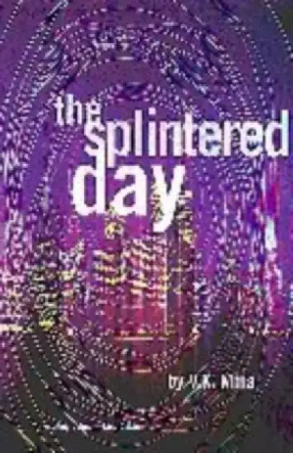 The Splintered Day by V. K. Mina