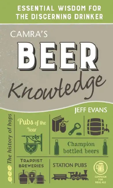 Camra's Beer Knowledge: Essential Wisdom for the Discerning Drinker by Jeff Evans