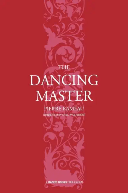 The dancing master by Pierre Rameau, Cyril W. Beaumont