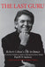 The Last Guru: Robert Cohan's Life in Dance, from Martha Graham to London Contemporary Dance Company by Paul R. W. Jackson, Robert Cohan