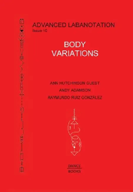 Advanced Labanotation, Issue 10: Body Variations by Ann Hutchinson Guest