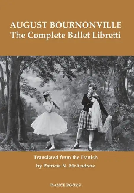 The Complete Ballet Libretti by August Bournonville