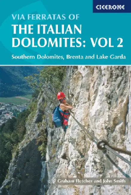 Via Ferratas Of The Italian Dolomites: Southern Dolomites, Brenta And Lake Garda Area by Graham Fletcher