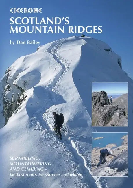 Scotland's Mountain Ridges: Scrambling, Mountaineering and .I Climbing-- The Best Routes for Summer and Winter by Dan Bailey