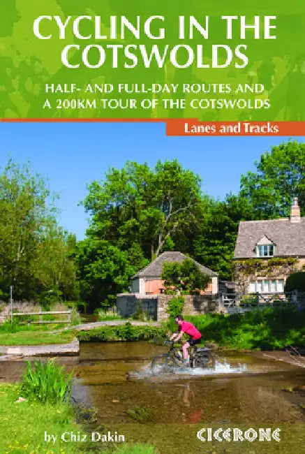 Cycling in the Cotswolds: Half- And Full-Day Routes and a 200km Tour by Chiz Dakin