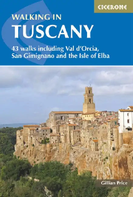 Walking in Tuscany: 43 Walks Including Val D'Orcia, San Gimignano and the Isle of Elba by Gillian Price