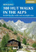 100 Hut Walks in the Alps: Routes for Day and Multi-Day Walks by Kev Reynolds