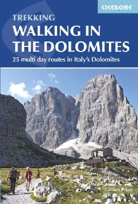 Walking in the Dolomites: 25 Multi-Day Routes in Italy's Dolomites by Gillian Price