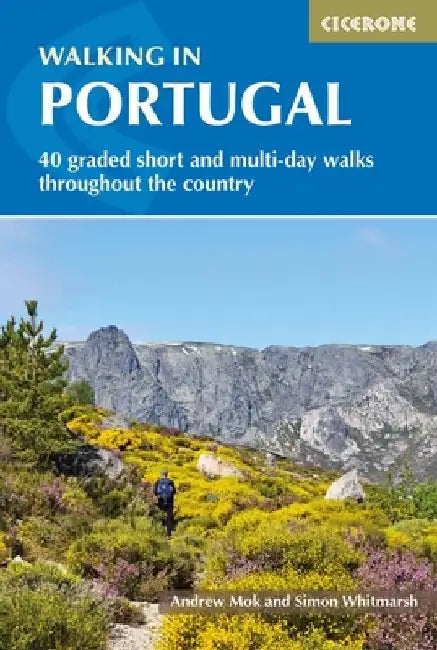 Walking in Portugal: 40 Graded Short and Multi-Day Walks Throughout the Country by Andrew Mok