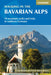 Walking in the Bavarian Alps: 70 Mountain Walks and Treks in Southern Germany by Grant Bourne
