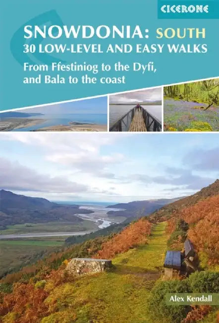 Snowdonia: 30 Low-level and Easy Walks - South by Alex Kendall