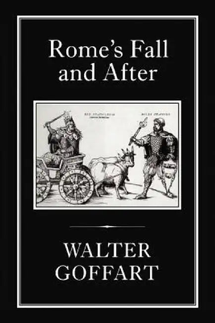 Rome's Fall and After by Walter Goffart