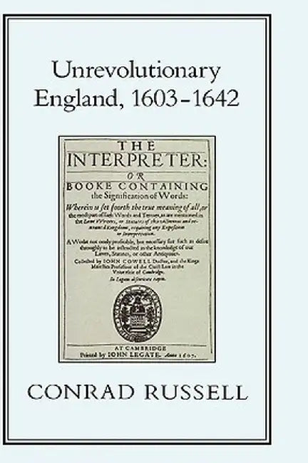 Unrevolutionary England, 1603-1642 by Conrad Russell
