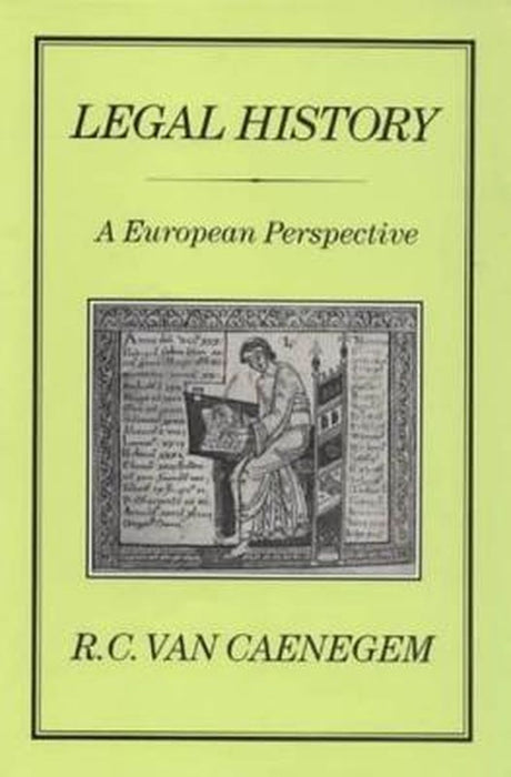 Legal History: A European Perspective by R. C. Van Caenegem